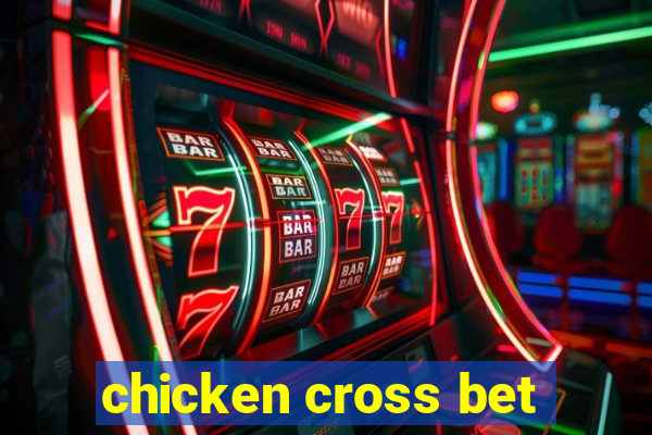 chicken cross bet